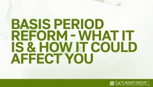 Read more about the article Basis Period Reform – what it is and how it could affect you