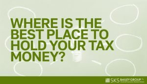 Read more about the article Where is the best place to hold your tax money?